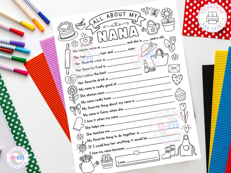 May include: A black and white printable worksheet titled "ALL ABOUT MY NANA". The worksheet has fill-in-the-blank sections about a grandmother's name, hair, favorite color, food, and more. Includes decorative illustrations of flowers, a cake, and a watering can.