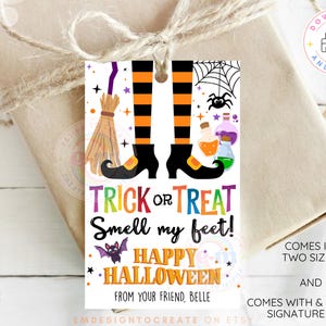 May include: A Halloween-themed gift tag with a witch's legs in black shoes and orange and black striped stockings. The tag reads "Trick or Treat Smell my feet! Happy Halloween" with a bat illustration and the text "From your friend, Belle."