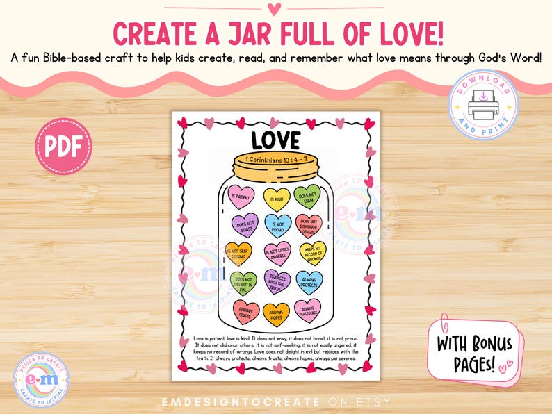 May include: A printable PDF craft titled "Create a Jar Full of Love!" features a jar illustration filled with heart-shaped candies, each inscribed with a word describing love. The design includes the text "Love" and Bible verse reference.