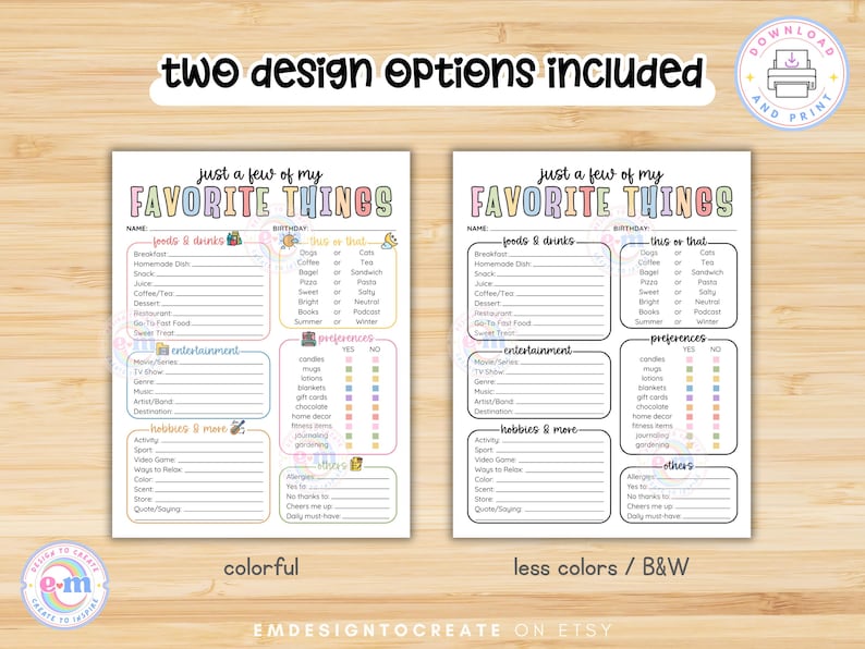 May include: Two printable "Just a Few of My Favorite Things" lists. One is colorful, the other is black and white. Each list has sections for foods, drinks, entertainment, hobbies, and preferences. The text "two design options included" is at the top.