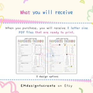 May include: Two printable "Favorite Things" lists in a colorful design. The lists are ready to print and include sections for favorite foods, drinks, entertainment, hobbies, and more. The image also includes the text "What you will receive" and "2 design options".