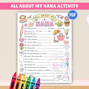 May include: A printable "All About My Nana Activity" sheet with fill-in-the-blank prompts. The sheet features colorful illustrations of a cake, flowers, and other objects. The text at the top reads "All About My Nana Activity".