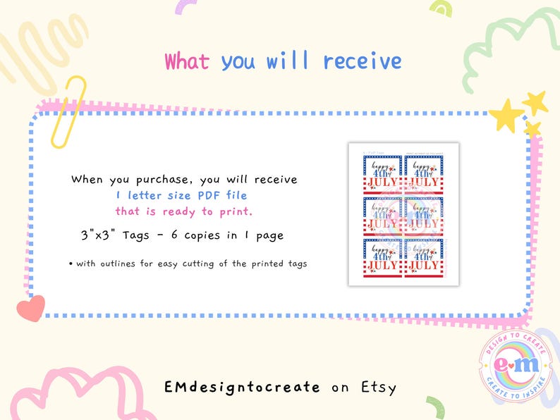 May include: A digital download graphic with the text "Happy 4th of July" on tags. The tags are 3"x3" and come six to a page. The image includes the text "What you will receive" and "EMdesigntocreate on Etsy".
