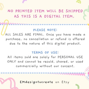May include: A digital item notice with text in a light blue dotted frame. The text states that no printed item will be shipped, all sales are final, and terms of use for personal use only. The Etsy shop name "EMdesigntocreate" is also included.