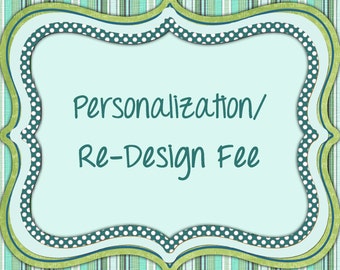 Personalization/Re-Design Fee