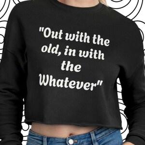 Out With The Old Crop Top, Cute Crop Top, Baby Tee, Gift for Her, Gift for Friend, Graphic Top, Y2K Top