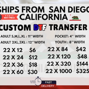 May include: White background with text: "SHIPS FROM SAN DIEGO CALIFORNIA" and "CUSTOM DTF TRANSFER". Sizes include 11" and 12" widths for adults, 4" pocket, and 8" youth. Pricing is listed for various sizes, such as 22 x 12 for $6.
