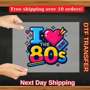 I Love the 80s DTF Transfer For Shirt, Retro Neon 1980s Shirt Ready To Press, Vintage Throwback Party Iron On, 80s Theme Heat Press Design