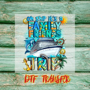 Funny Family Friends Cruise Trip DTF Transfer for T-Shirts, Summer Nautical Ship Vacation Iron On, Ready to Press, Gang Sheet Tee
