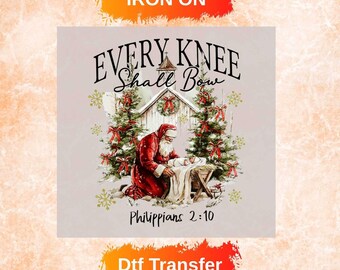 Every Knee Shall Bow DTF Transfer, Religious Santa Nativity Shirt Iron On, Christian Christmas Print