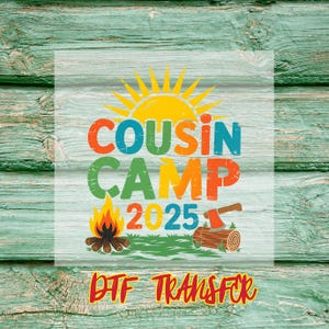 Cousin Camp 2025 DTF Transfer: Ready to Press, Family Camping Shirt Design