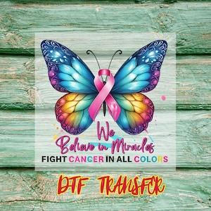 DTF Transfers, Ready to Press, Direct to Film, We Believe in Miracles Butterfly Shirt Design to Fight Cancer in All Colors with Pink Ribbon