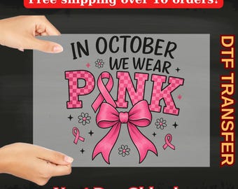 In October We Wear Pink DTF Transfer, Breast Cancer Awareness Ready to Press, Pink Ribbon DTF Sheet