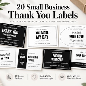 May include: A collection of 20 small business thank you labels for 4x6 thermal printers. The black and white designs feature various phrases including Thank You For Your Order, You Made My Day, Packed With Love, Grateful For You, and Shopping Small.