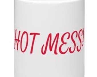 Hot Mess, Novelty Mug, Gift for Her, Gift for Girl, Girlfriend Gift
