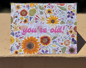 Pressed Flower Greeting Card - Happy Birthday ("You're Old")