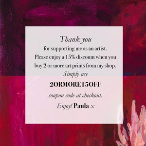 May include: A pink and white text card with a red background. The text reads: "Thank you for supporting me as an artist. Please enjoy a 15% discount when you buy 2 or more art prints from my shop. Simply use 20RMORE150FF coupon code at checkout. Enjoy! Paula x"
