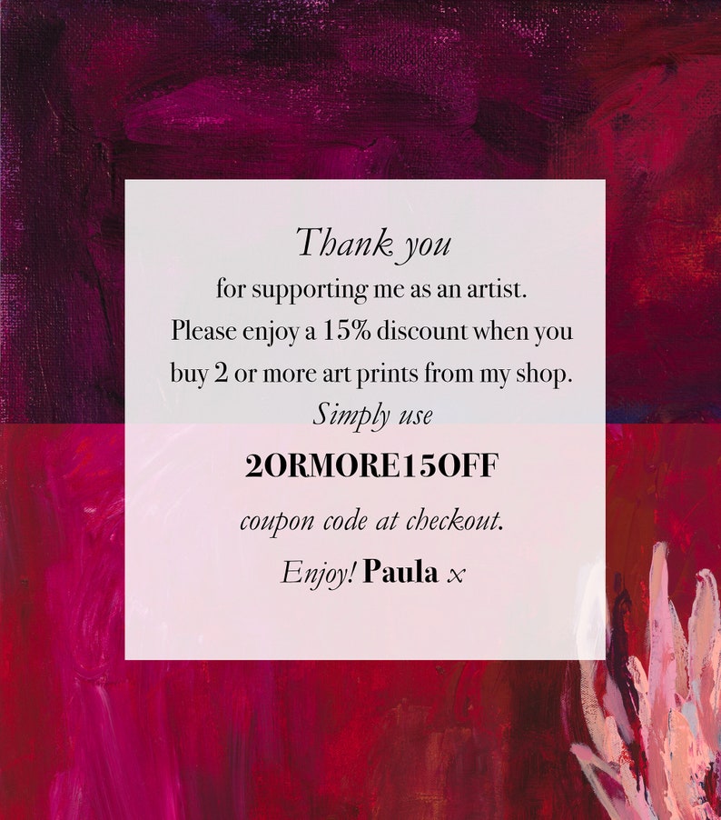 May include: A pink and white text card with a red background. The text reads: "Thank you for supporting me as an artist. Please enjoy a 15% discount when you buy 2 or more art prints from my shop. Simply use 20RMORE150FF coupon code at checkout. Enjoy! Paula x"