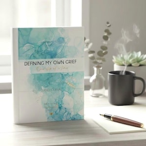 Defining My Own Grief: A Guided Journal for Healing/Hope - Sympathy Gift for Grieving - Loss of Loved One Keepsake - Daily Reflection