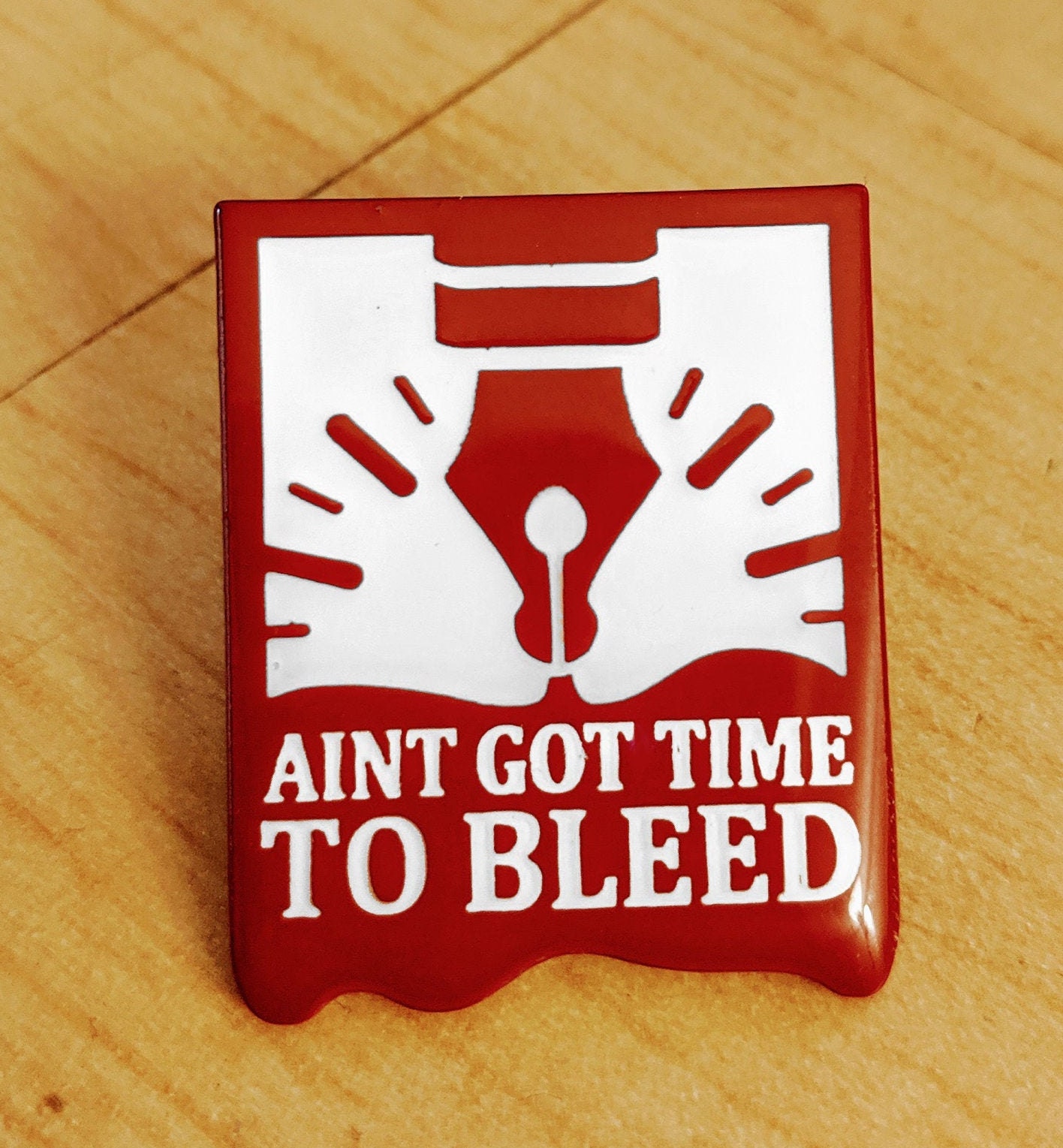 I Ain't Got Time To Bleed - I Aint Got Time To Bleed - Pin