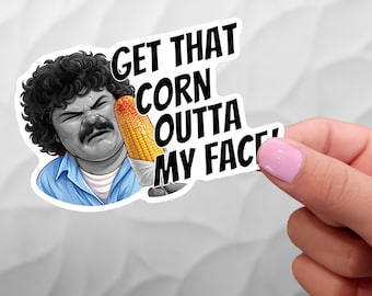 Get That Corn Outta My Face Sticker