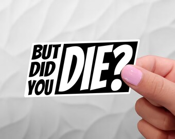 The Hangover - But Did You Die?! Sticker