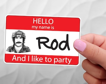 Hello, My Name is Rod and I like to Party - Hot Rod Sticker