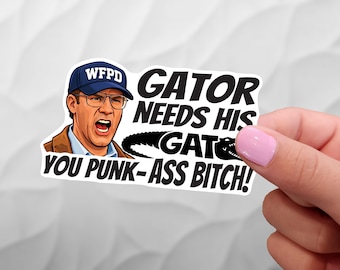 Gator Needs His Gat You Punk Ass Bitch - The Other Guys - Sticker