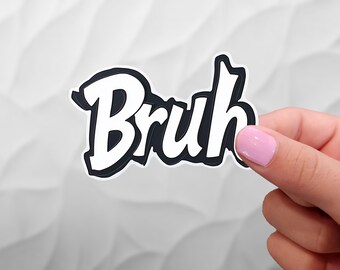 Bruh Sticker - Glossy Vinyl, Water Resistant
