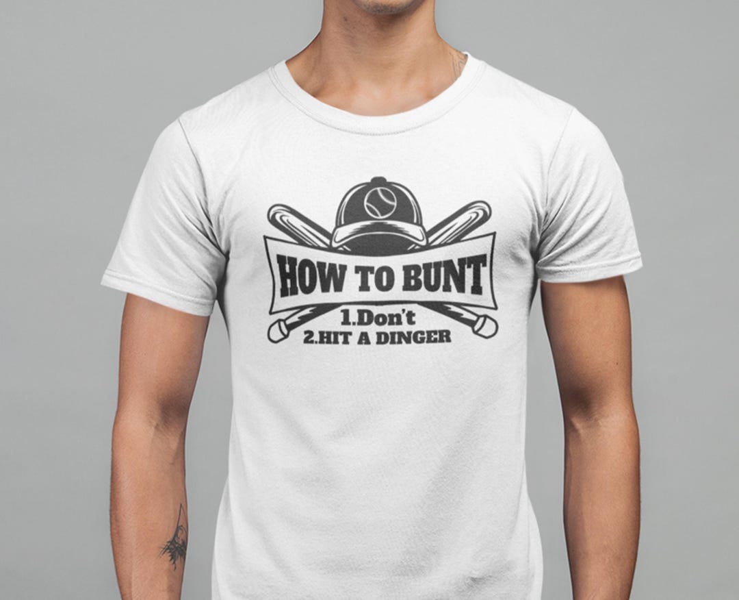 How To Bunt Don't Hit A Dinger Shirt