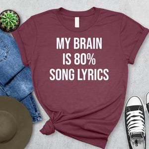 My Brain Is 80% Song Lyrics Funny Gift Music Lover Shirt My Brain Is 80% Song Lyrics Funny Gift Music Lover Shirt