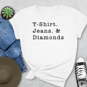T-Shirt Jeans and Diamonds Shirt | Funny Jeans And Diamonds Apparel | Cute Gift for Men & Women | Premium Unisex T-Shirt