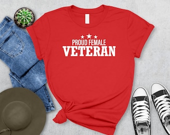 Proud Female Veteran Shirt | American Soldier Tee | Strong Women Shirt | Gift for Her | Feminist Shirt | Gift for Women | Honor Girl Apparel
