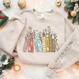 There Is No Such Thing As Too Many Books Sweatshirt, Book Lover Sweatshirt, Reading Sweatshirt, Bookish Hoodie, Gift for Book Lovers