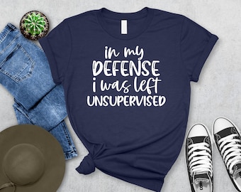 In My Defence I Was Left Unsupervised T-Shirt - Funny Kids Tee, Humorous Shirt for Kids, Quirky Child's T-Shirt