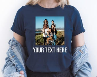 Custom Photo Shirt – Personalized Picture T-Shirt, Custom Text Family Tee, Birthday Photo Shirt, Pet Photo Shirt, Custom Photo Gift