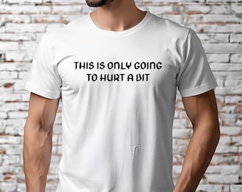 Tattoo Artist Shirt | This Is Only Going To Hurt A Bit Tattooist T-Shirt | Tattooed Tee | Tattoo Artist Gift