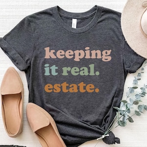 Real Estate Shirt, Real Estate Gift, Keeping It Real Estate Shirt, Realtor Shirt, Realtor Gift, Realtor TShirt, Real Estate T Shirt image 1
