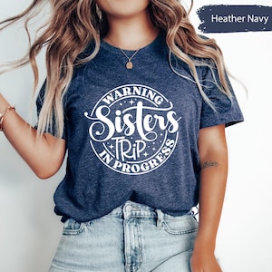 Sister Trip Shirts, Girls Trip Shirt, Vacation Shirt, Road Trip Shirt, Girls Trip 2023, Girls Trip Shirts, Travel Shirt, Sister Travel Shirt