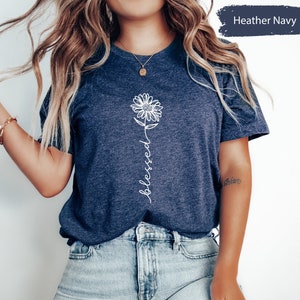 Christian Shirt, Blessed Flowers Shirt, Blessed Shirt, Religious Shirt, Faith Shirt, Jesus Shirt, Floral Shirt, Christian Gift, Bible TShirt