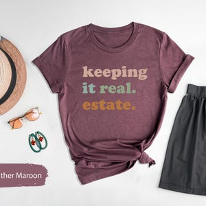Real Estate Shirt, Real Estate Gift, Keeping It Real Estate Shirt, Realtor Shirt, Realtor Gift, Realtor TShirt, Real Estate T Shirt image 4