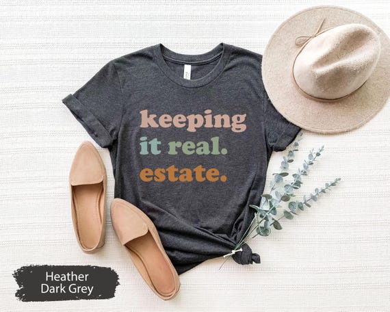 Real Estate Shirt, Real Estate Gift, Keeping It Real Estate Shirt, Realtor Shirt, Realtor Gift, Realtor TShirt, Real Estate T Shirt
