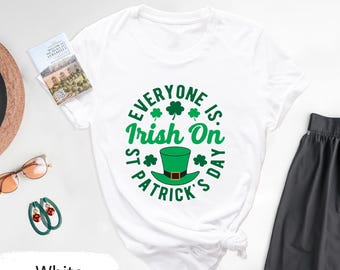 Everyone Is Irish on St Patricks Day T-Shirt, Funny Irish Clover Tee, Lucky Leprechaun Hat Shirt, St Paddys Day Party Outfit, Green Day Gift