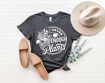 Plant Shirt, Plant Lover Gift, Plant Lover Shirt, Gardening Shirt, Plant T Shirt, Never Enough Plants Shirt, Gardening Gift, Botanical Shirt