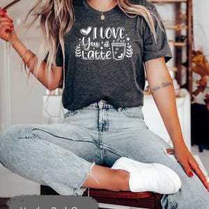 I Love You A Latte, Coffee Lover Tee, Valentines Shirt, Matching Couple Tees, Latte Tshirts, Coffee Shirts, Couple Gifts, Lover T-Shirt image 1