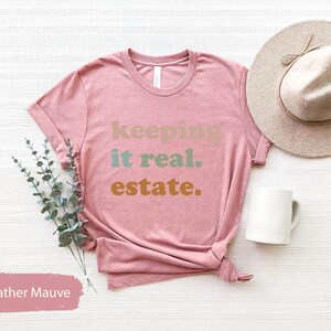 Real Estate Shirt, Real Estate Gift, Keeping It Real Estate Shirt, Realtor Shirt, Realtor Gift, Realtor TShirt, Real Estate T Shirt image 5