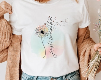 Mental Health Shirt, Just Breathe Dandelion Shirt, Dandelion TShirt, Just Breathe Floral Shirt, Kindness Gift, Breathe Shirts