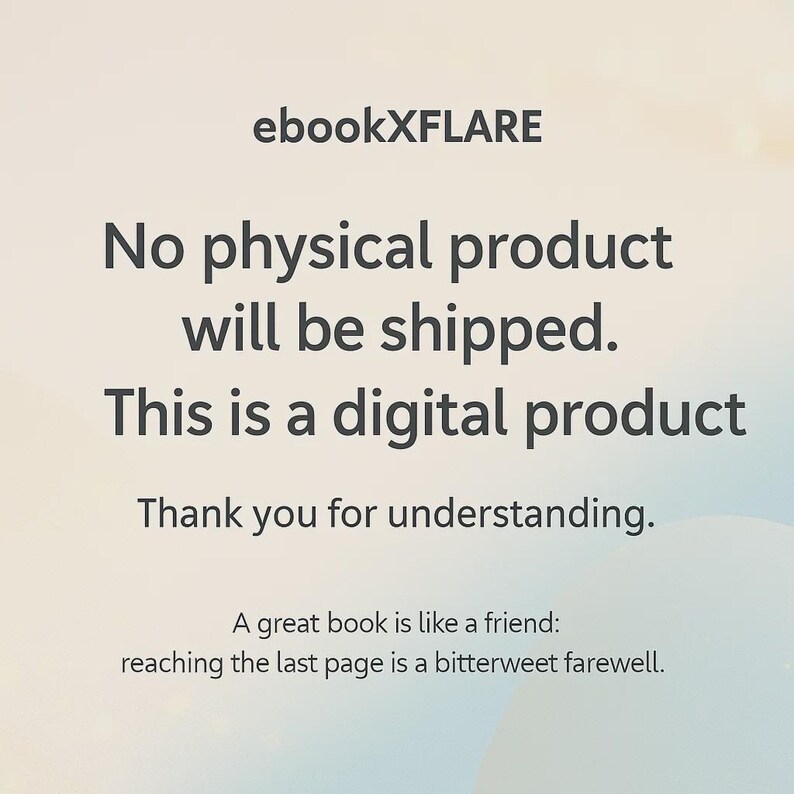 May include: Image with the text "ebookXFLARE" and the message: "No physical product will be shipped. This is a digital product. Thank you for understanding." A quote about books is also included.