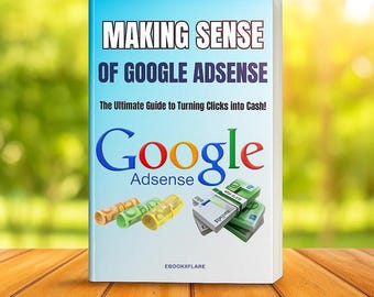 May include: A book titled "MAKING SENSE OF GOOGLE ADSENSE" with the subtitle "The Ultimate Guide to Turning Clicks into Cash!". The cover features the Google Adsense logo and illustrations of money.