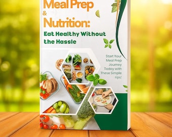 Meal Prep and Nutrition eBook: Healthy Eating, Weight Loss, Time Saving Recipes, Meal Planning, Fitness and Wellness Guide| Instant Download